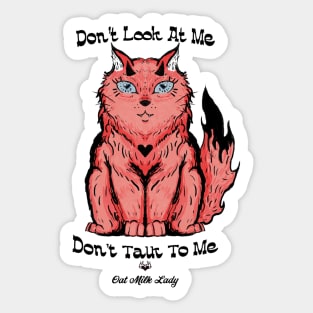 Don’t Look At Me, Don’t Talk To Me. Sticker